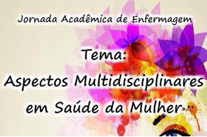Jornada Acadêmica de Enfermagem "Aspectos Multidisciplinares em Saúde da Mulher"